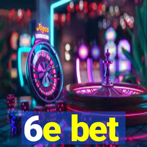 6e bet